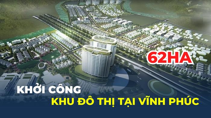 Khởi công khu đô thị hơn 62ha tại Vĩnh Phúc