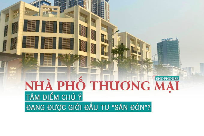 Nhà phố thương mại: Tâm điểm chú ý đang được giới đầu tư “săn tìm”?