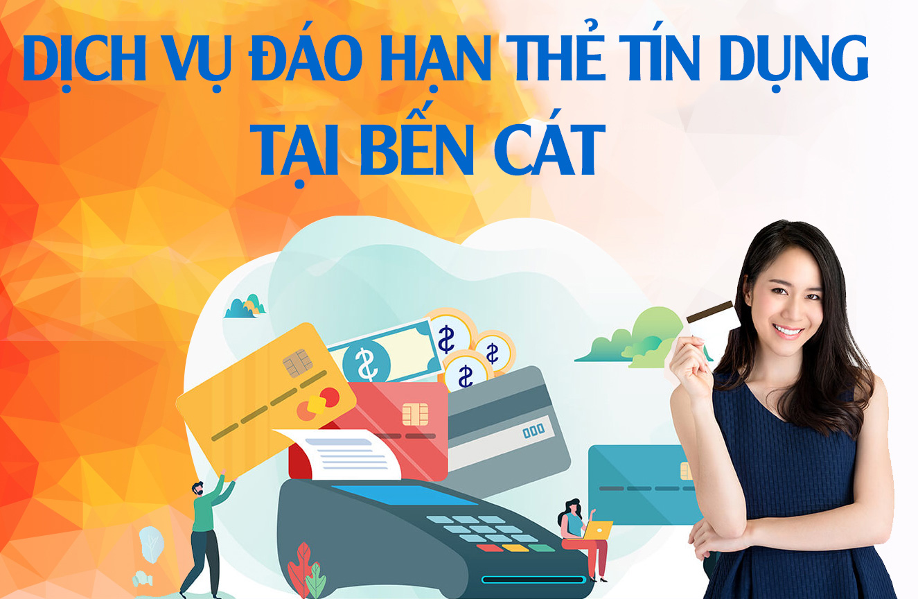 Địa chỉ Đáo hạn thẻ tín dụng tại Bến Cát Phí Rẻ