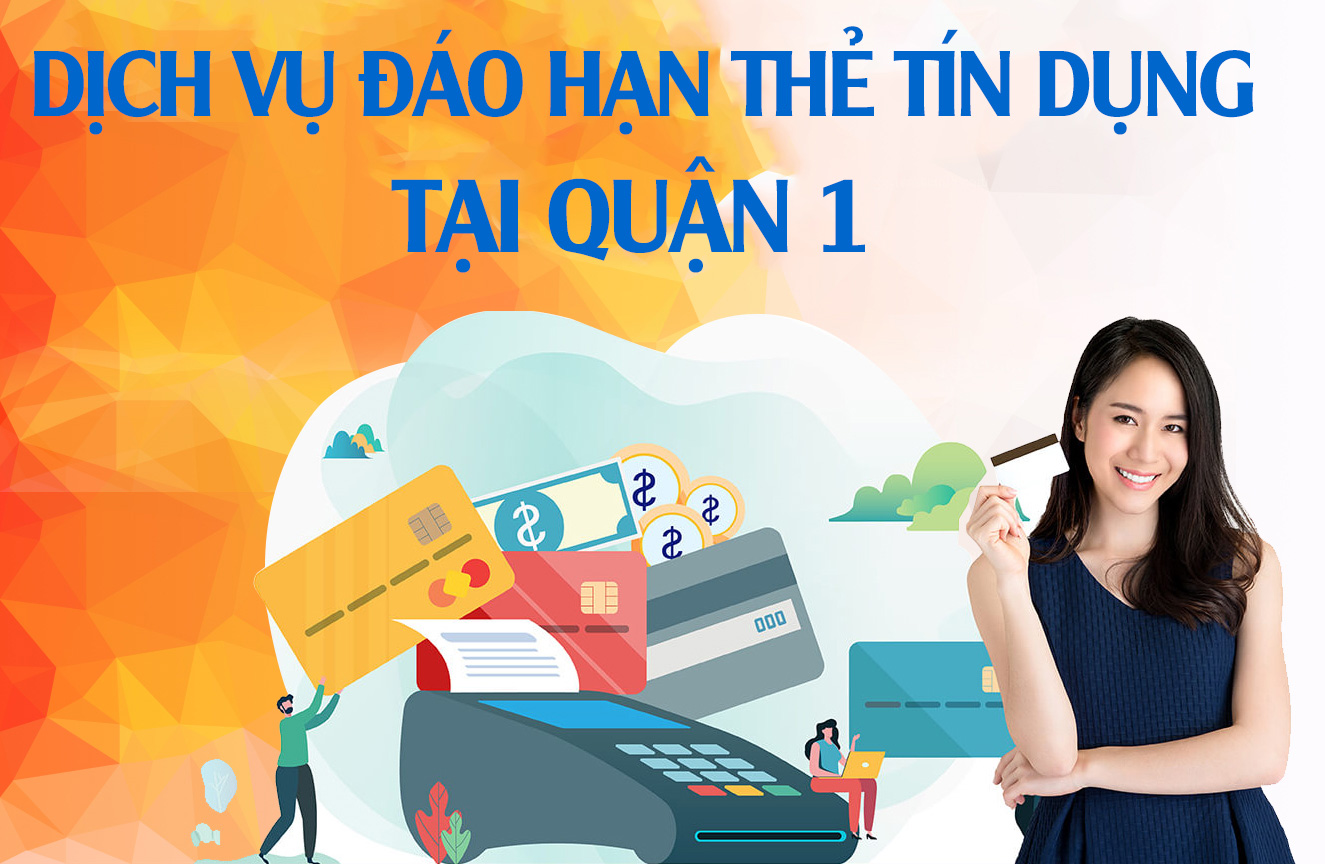 Địa chỉ Đáo hạn Thẻ Tín Dụng tại Quận 1 Uy Tín